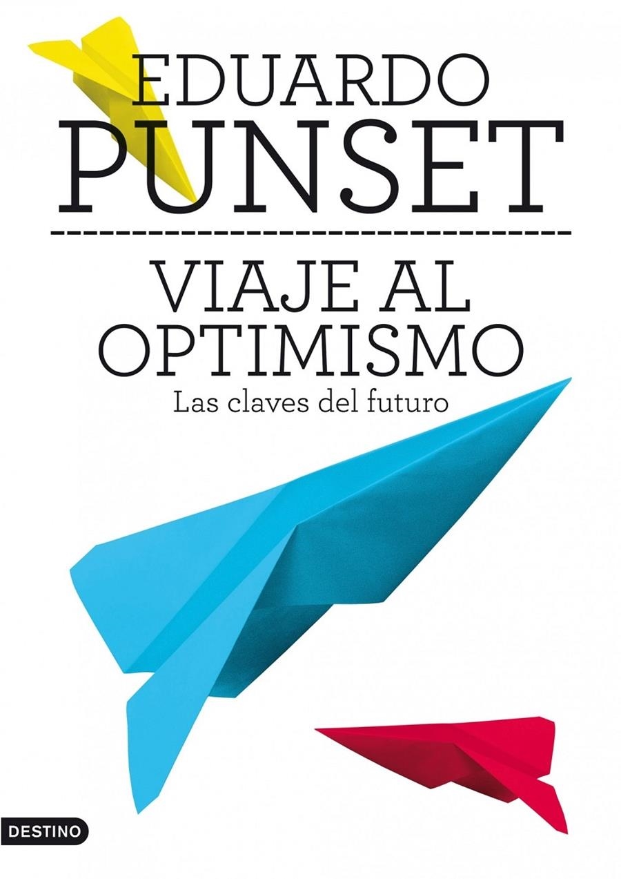 VIAJE AL OPTIMISMO. LAS CLAVES DEL FUTURO | 9788423345663 | EDUARDO PUNSET