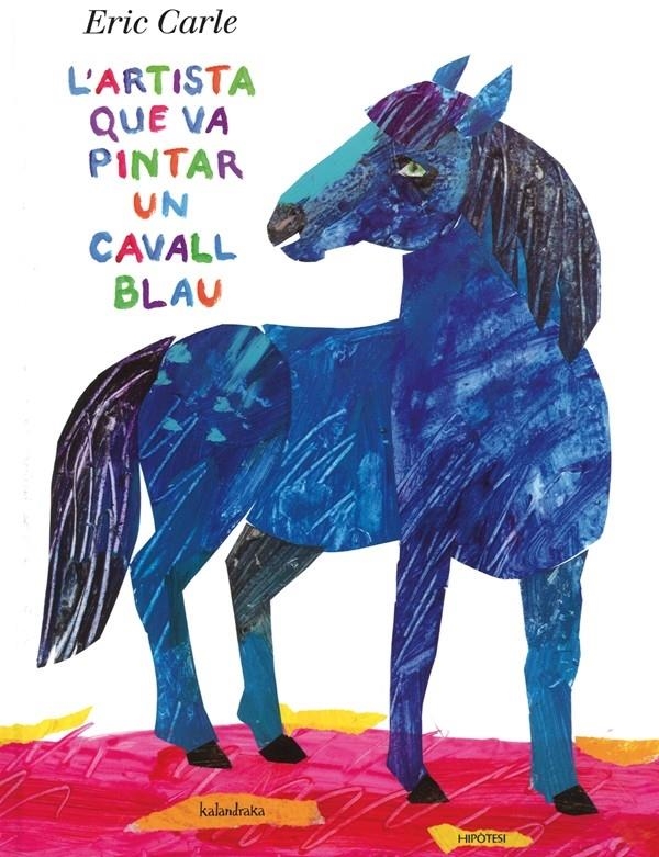 L'ARTISTA QUE VA PINTAR UN CAVALL BLAU | 9788415170136 | ERIC CARLE