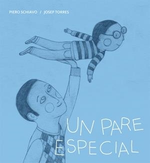 UN PARE ESPECIAL | 9788424643287 | PIERO SCHIAVO - JOSEP TORRES