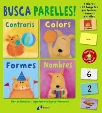 BUSCA PARELLES ! CONTRARIS, COLORS, FORMES, NOMBRES | 9788499064079