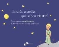 TINDRAS ESTRELLES QUE SABEN RIURE! PENSAMENTS RECONFORTANTS | 9788499064154 | ANTOINE DE SAINT-EXUPERY