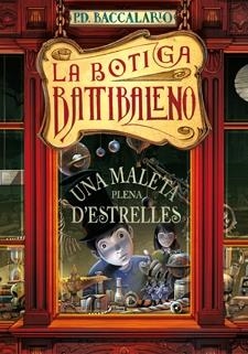 LA BOTIGA BATTIBALENO. UNA MALETA PLENA D'ESTRELLES | 9788424642310 | P.D. BACCALARIO