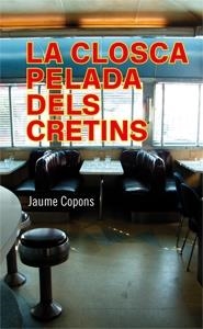 LA CLOSCA PELADA DELS CRETINS | 9788424647469 | JAUME COPONS