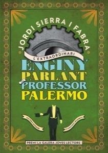 L'EXTRAORDINARI ENGINY PARLANT DEL PROFESSOR PALERMO | 9788424647650 | JORDI SIERRA I FABRA