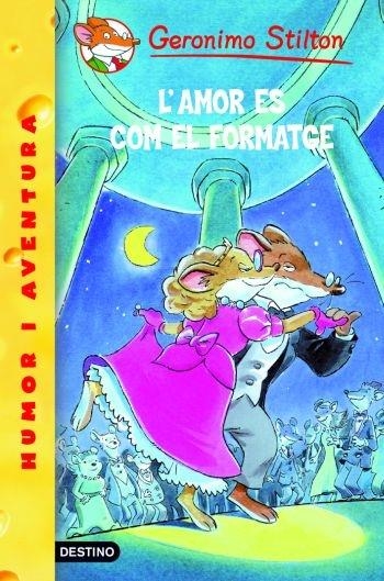 L'AMOR ES COM EL FORMATGE | 9788492671267 | GERONIMO STILTON