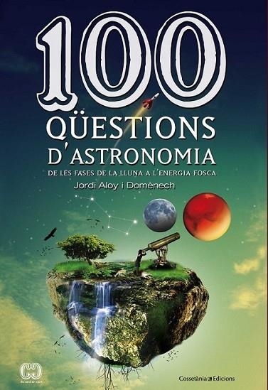 100 QÜESTIONS D'ASTRONOMIA | 9788490341025 | JORDI ALOY DOMENECH