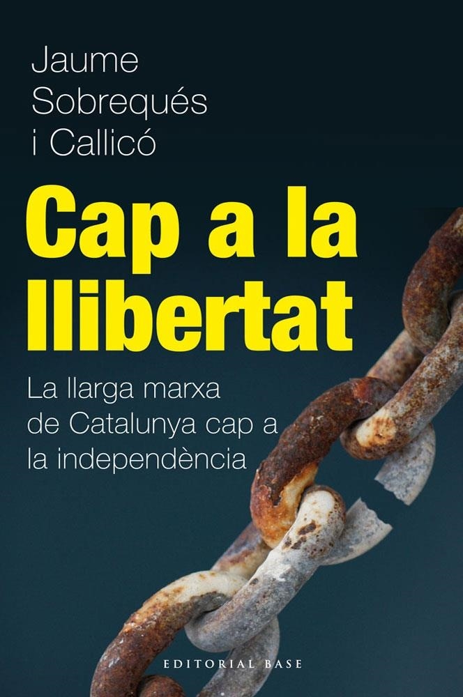 CAP A LA LLIBERTAT. LA LLARGA MARXA DE CATALUNYA CAPA A LA I | 9788415711216 | JAUME SOBREQUES CALLICO