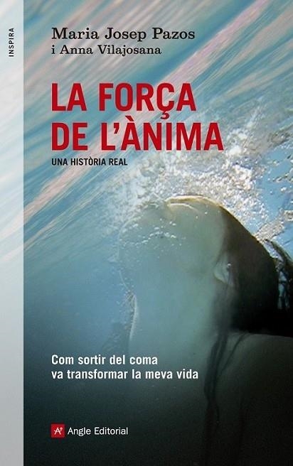 LA FORÇA DE L'ANIMA . UNA HISTORIA REAL | 9788415695240 | MARIA JOSEP PAZOS / ANNA VILAJOSANA