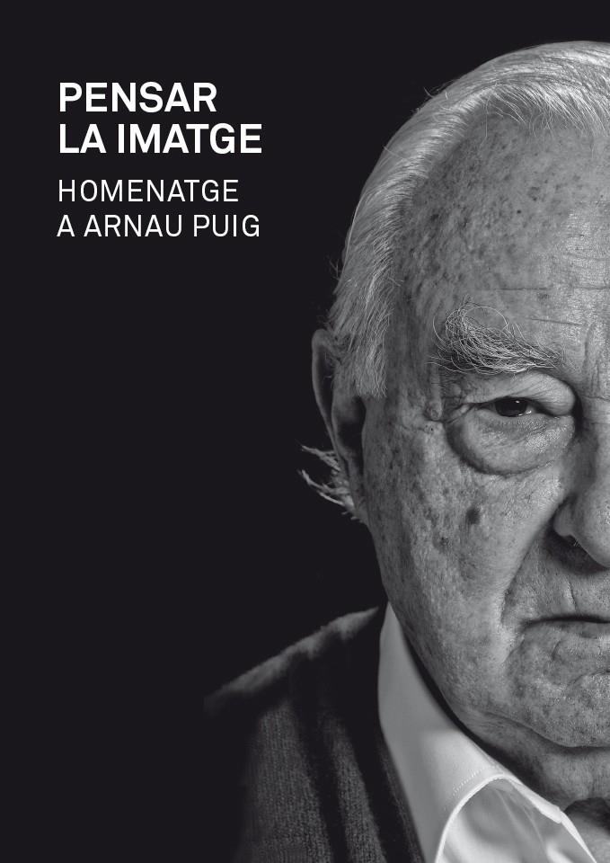 PENSAR LA IMATGE . HOMENATGE A ARNAU PUIG | 9788415097709