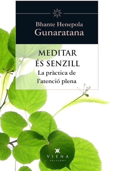 MEDITAR ES SENZILL . LA PRACTICA DE L'ATENCIO PLENA | 9788483307397 | BHANTE HENEPOLA GUNARATANA