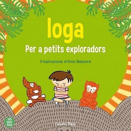 IOGA PER A PETITS EXPLORADORS | 9788415853657 | MARIA ANGUITA / JUDITH ORTEGA