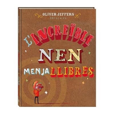 L'INCREÏBLE NEN MENJA LLIBRES | 9788494080241 | OLIVER JEFFERS