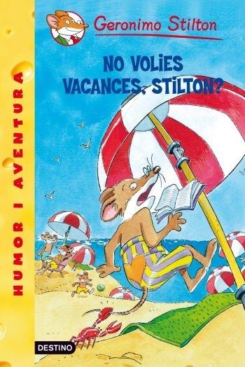 NO VOLIES VACANCES, STILTON? | 9788492790135 | GERONIMO STILTON