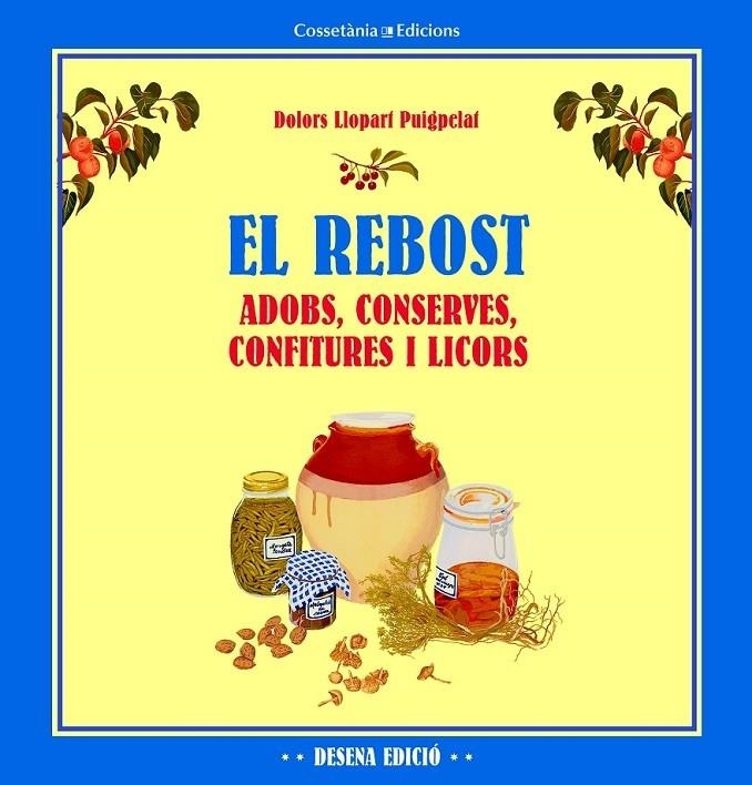 EL REBOST . ADOBS, CONSERVES, CONFITURES I LICORS | 9788490342176 | DOLORS LLOPART PUIGPELAT