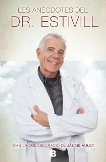 LES ANECDOTES DEL DR. ESTIVILL | 9788466654777 | DR. ESTIVILL / JAUME AULET