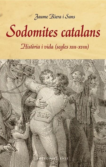 SODOMITES CATALANS HISTORIA I VIDA (SEGLES XIII-XVIII) | 9788415711858 | JAUME RIERA SANS