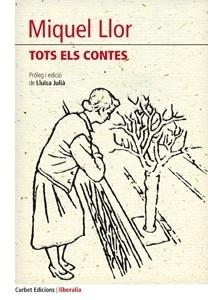 TOTS ELS CONTES | 9788494249549 | MIQUEL LLOR EDICIO A CURA DE LLUISA JULIA