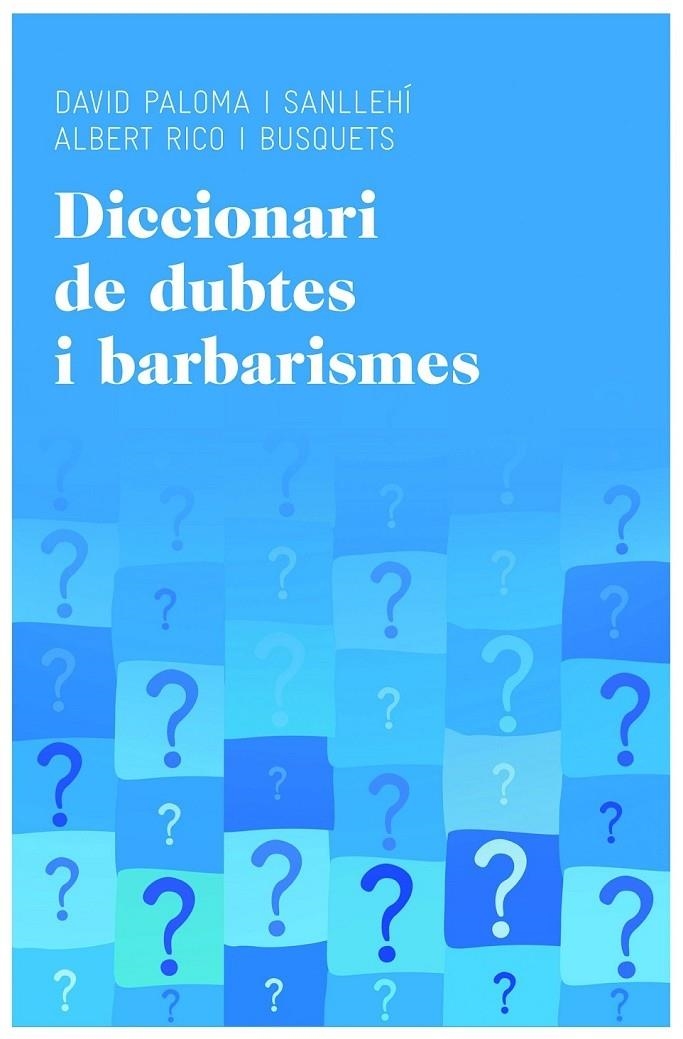 DICCIONARI DE DUBTES I BARBARISMES | 9788415954224 | DAVID PALOMA SANLLEHI / ALBERT RICO BUSQUETS