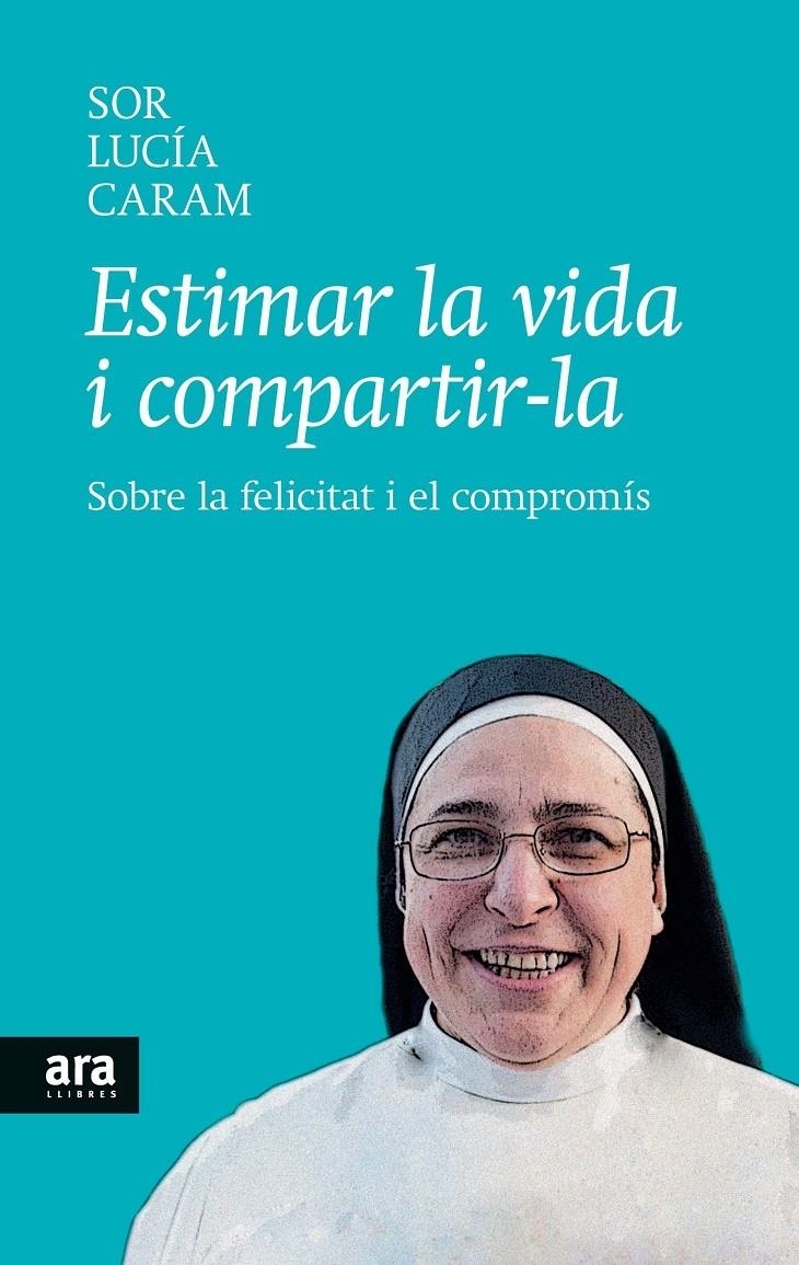 ESTIMAR LA VIDA I COMPARTIR-LA | 9788416154104 | SOR LUCIA CARAM