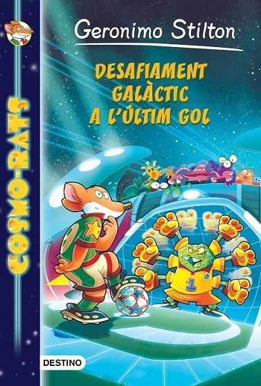 DESAFIAMENT GALACTIC A L'ULTIM GOL | 9788490576885 | GERONIMO STILTON