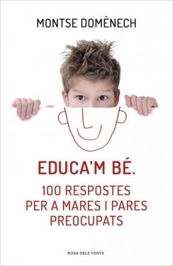 EDUCA'M BE . 100 RESPOSTES PER A MARES I PATRES PREOCUPATS | 9788415961468 | MONTSE DOMENECH