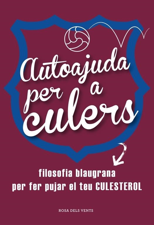 AUTOAJUDA PER A CULERS   FILOSOFIA BLAUGRANA PER FER PUJAR E | 9788415961642