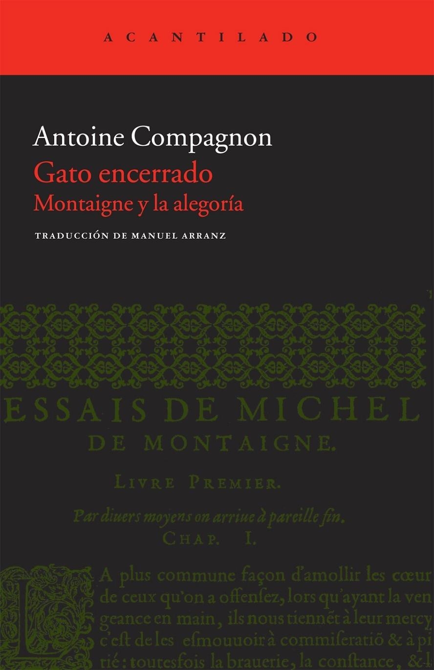 GATO ENCERRADO . MONTAIGNE Y LA ALEGORIA | 9788415277460 | ANTOINE COMPAGNON