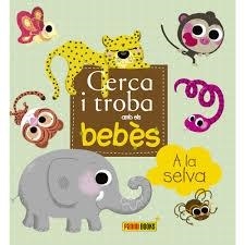 CERCA I TROBA AMB ELS BEBES A LA SELVA | 9788490940129