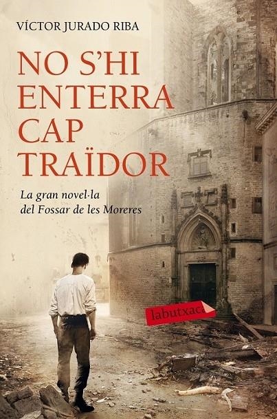 NO S'HI ENTERRA CAP TRAIDOR | 9788416334452 | VICTOR JURADO RIBA