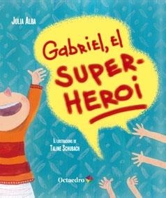 GABRIEL, EL SUPER - HEROI | 9788499217642 | JULIA ALBA