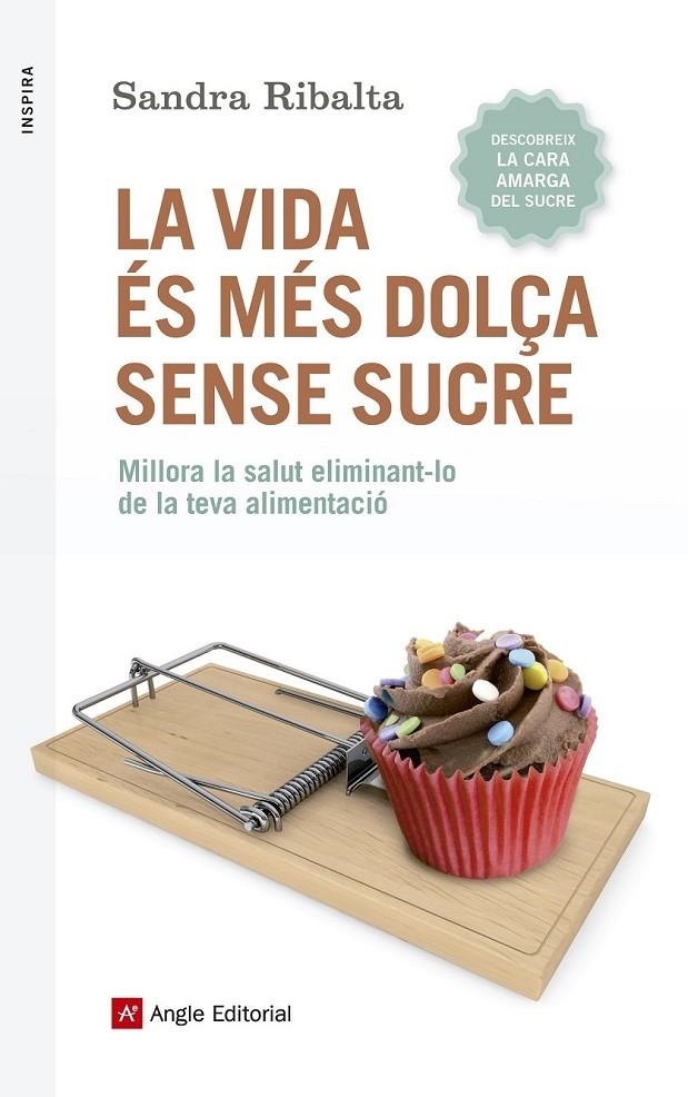 LA VIDA ES MES DOLÇA SENSE SUCRE | 9788416139675 | SANDRA RIBALTA