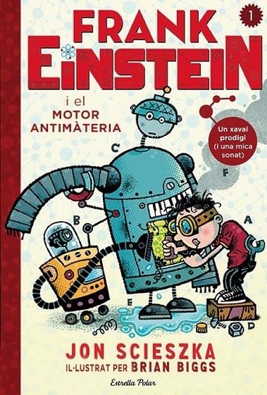 FRANK EINSTEIN I EL MOTOR ANTIMATERIA | 9788490578636 | JON SCIENSZKA - BRIAN BIGGGS