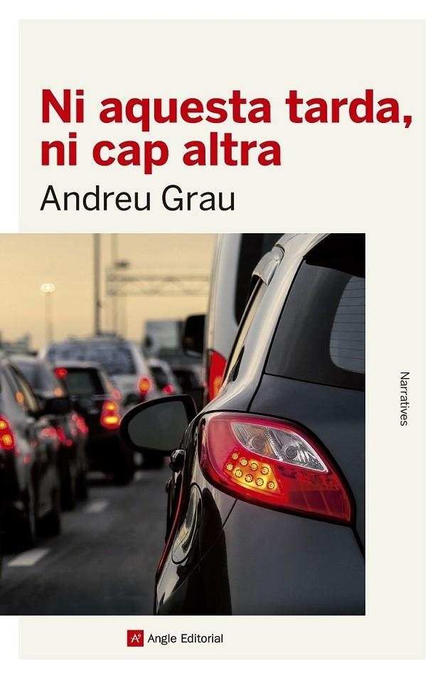 NI AQUESTA TARDA, NI CAP ALTRA | 9788416139934 | ANDREU GRAU