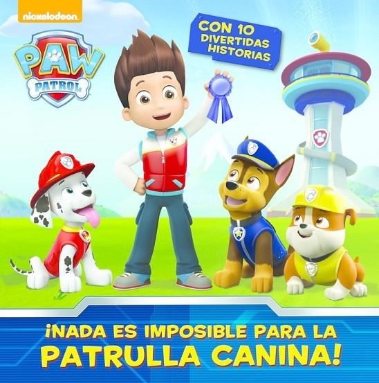 NO HAY NADA IMPOSIBLE PARA LA PATRULLA CANINA | 9788448844578