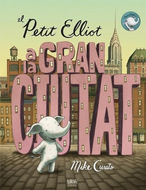 EL PETIT ELLIOT A LA GRAN CIUTAT | 9788416075355 | MIKE CURATO