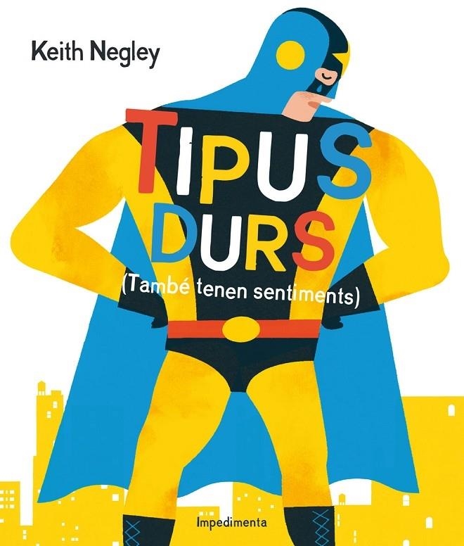 TIPUS DURS (TAMBE TENEN SENTIMENTS) | 9788416542284 | KEITH NEGLEY