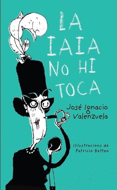 LA IAIA NO HI TOCA | 9788416490325 | JOSE IGNACIO VALENZUELA