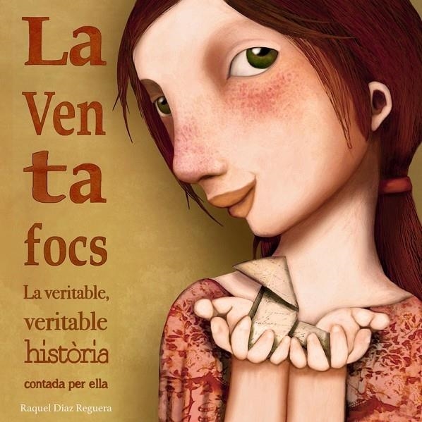 LA VENTAFOCS LA VERITABLE HISTORIA CONTADA PER ELLA | 9788448846510 | RAUEL DIAZ REGUERA