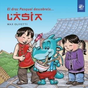 EL DRAC PASQUAL DESCOBREIX L'ASIA | 9788493414634 | MAX OLIVETTI