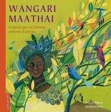 WANGARI MAATHAI LA DONA QUE VA PLANTAR MILIONS D'ARBRES | 9788498019988 | FRANCK PREVOT / AURELIA FRONTY