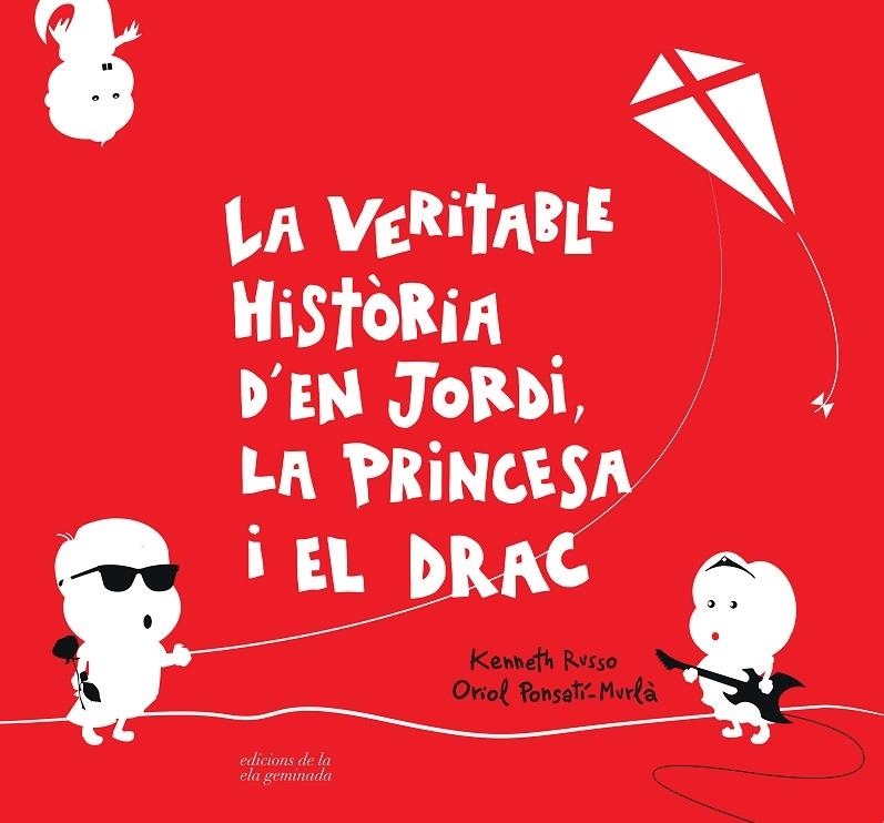 LA VERITABLE HISTORIA D'EN JORDI, LA PRINCESA I EL DRAC | 9788494595387 | KENNETH RUSSO / ORIOL PONSATI MURLA