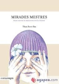 MIRADES MESTRES  NOVES MANERES DE RELACIONAR-SE AMB LA INFAN | 9788416605842 | THAÏS BORRI BAS