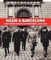 NAZIS A BARCELONA L'ESPLENDOR FEIXISTA DE POSTGUERRA | 9788416853052 | MIREIA CAPDEVILA / FRANCESC VILANOVA