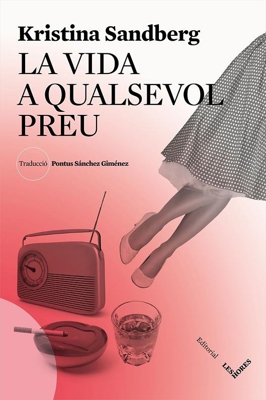 LA VIDA A QUALSEVOL PREU | 9788494677519 | KISTINA SANDBERG