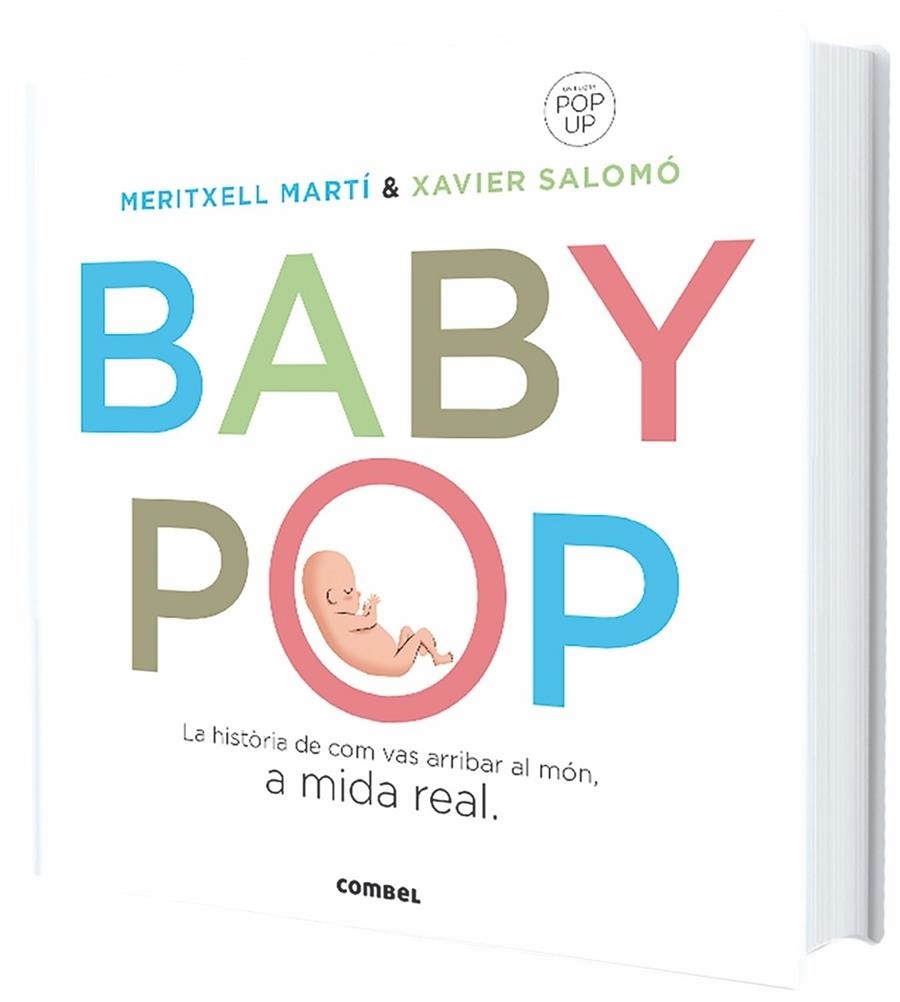 BABY POP  LA HISTORIA DE COM VAS ARRIBAR AL MON, A MIDA REAL | 9788491012733 | MERITXELL MARTI / XAVIER SALOMO