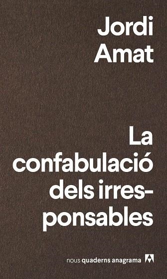 LA CONFABULACIO DELS IRRESPONSABLES | 9788433916174 | JORDI AMAT