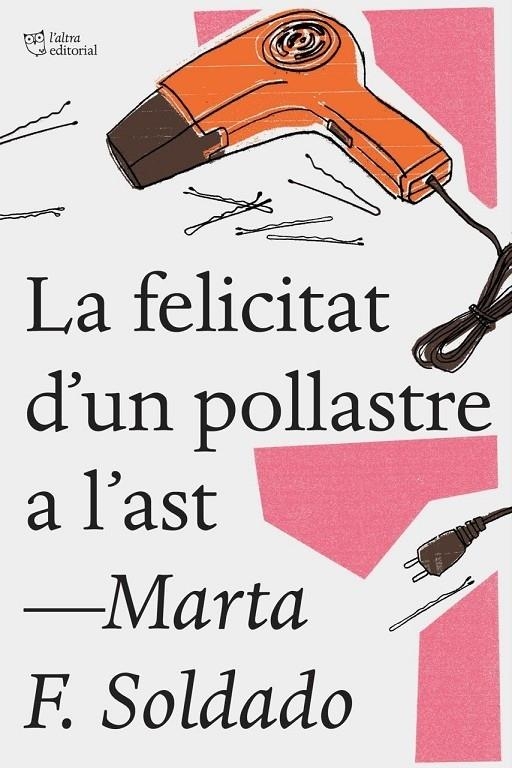 LA FELICITAT D'UN POLLASTRE A L'AST | 9788494782923 | MARTA F. SOLDADO