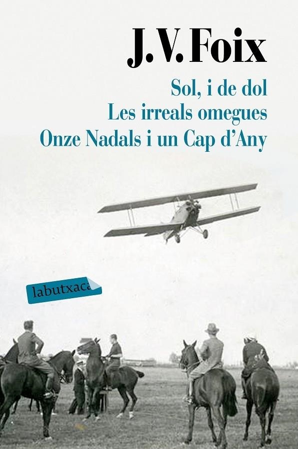 SOL, I DE DOL / LES IRREALS OMEGUES / ONZE NADALS I UN CAP D | 9788417031626 | J. V. FOIX