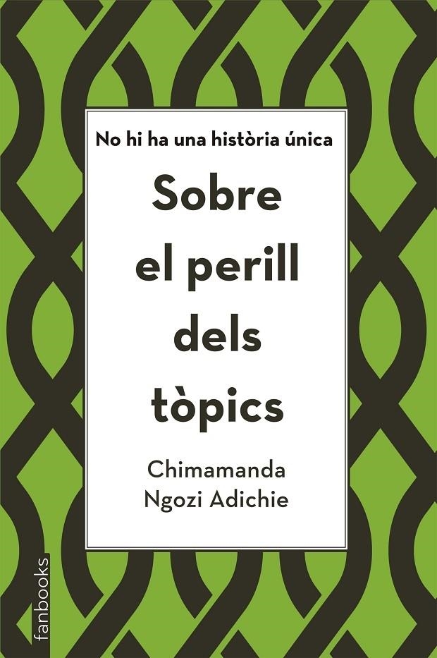 SOBRE EL PERILL DELS TOPICS NO HI HA UNA HISTORIA UNICA | 9788416716821 | CHIMAMANDA NGOZI ADICHIE