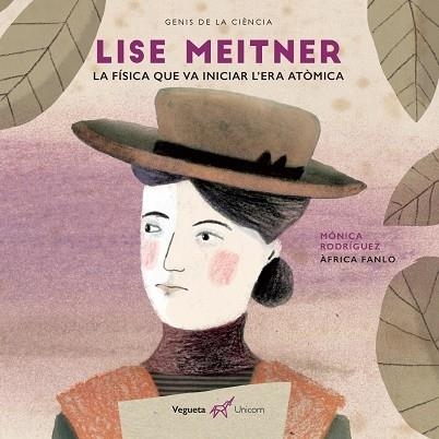 LISE MEITNER  LA FISICA QUE VA INICIAR L'ERA ATOMICA | 9788417137137 | MONICA RODRIGUEZ / AFRICA FANLO